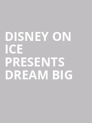 Disney On Ice presents Dream Big at O2 Arena